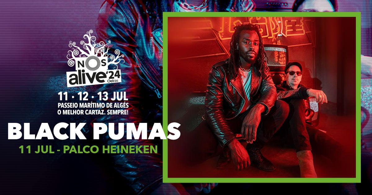 Black Pumas on the Heineken Stage on July 11 NOS Alive Festival