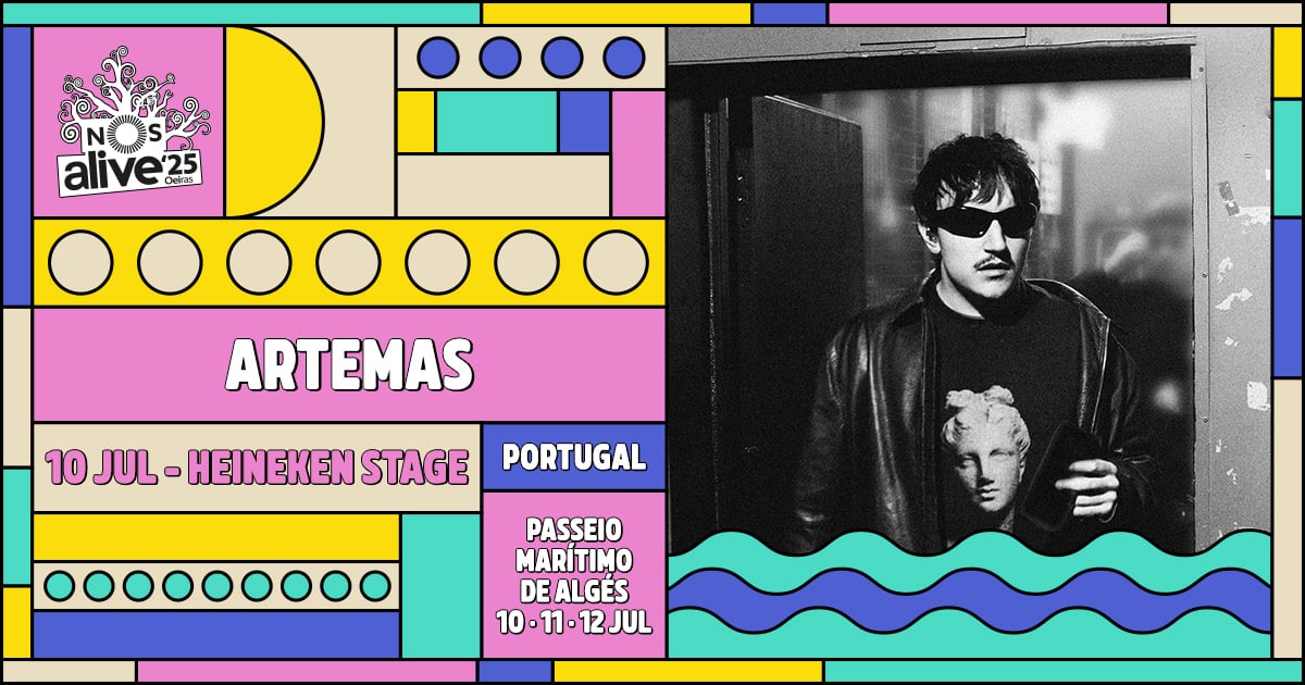 artemas nos alive 2025 portugal lisbon heineken stage July 10th